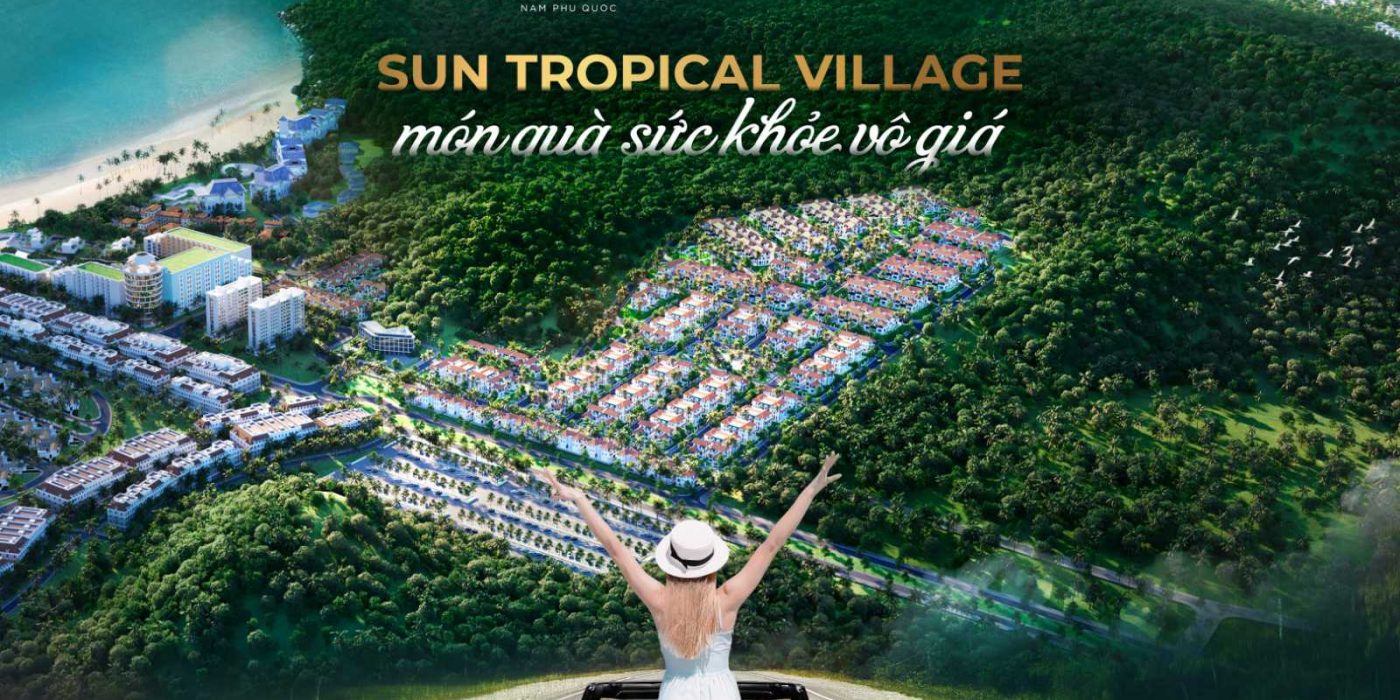 Ra mắt dự án Sun Tropical Village chuẩn sống xanh tại Phú Quốc